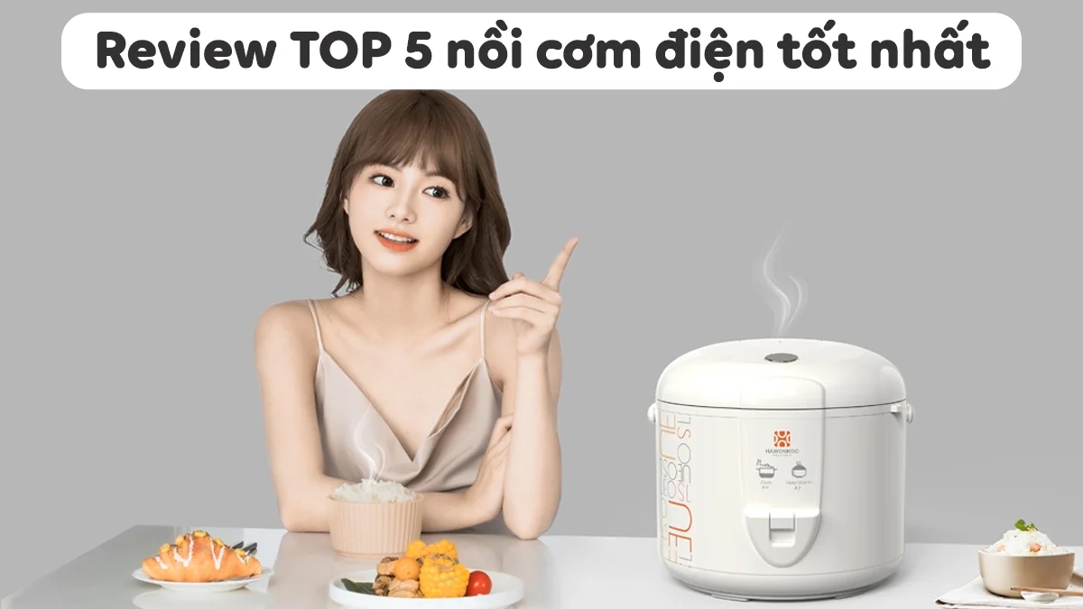 noi-com-dien-nao-tot-nhat-hien-nay-review-top-5-1
