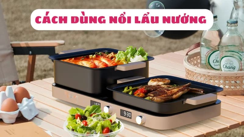 cach-dung-noi-lau-nuong-chuan-khong-ton-dien-1
