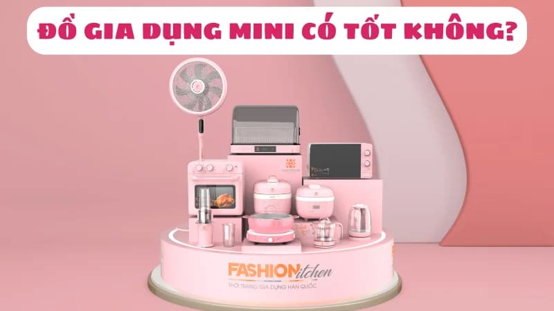 do-gia-dung-mini-co-tot-khong-nen-mua-o-dau-1