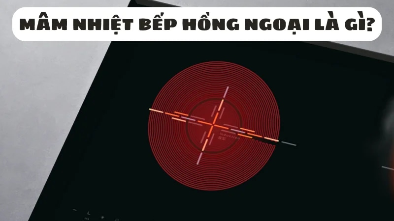 mam-nhiet-bep-hong-ngoai-la-gi-tim-hieu-chi-tiet-1