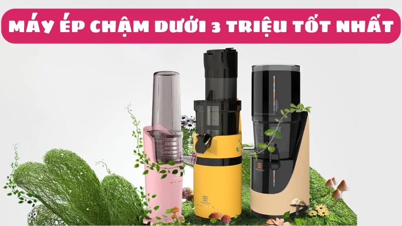 may-ep-cham-duoi-3-trieu-tot-nhat-chon-loai-nao-1