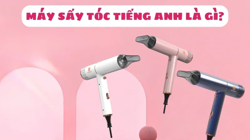 may-say-toc-tieng-anh-la-gi-1