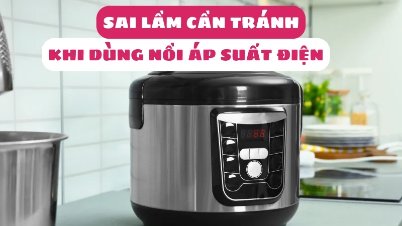7-sai-lam-can-tranh-khi-su-dung-noi-ap-suat-dien-da-nang-1