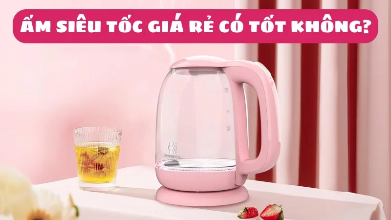 am-sieu-toc-gia-re-co-tot-khong-mua-loai-nao-chat-luong-1