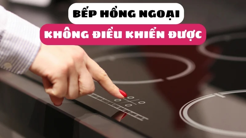 bep-hong-ngoai-khong-dieu-khien-duoc-cach-xu-ly-full-1