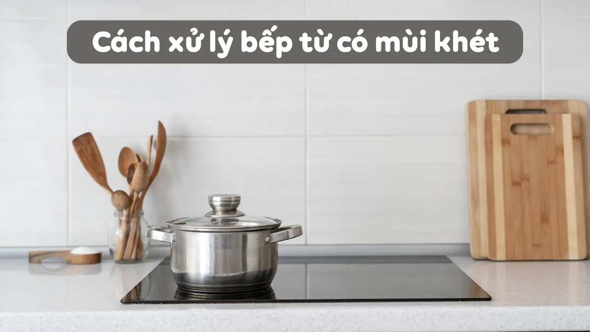 bep-tu-co-mui-khet-nguyen-nhan-amp-cach-xu-ly-a-z-1