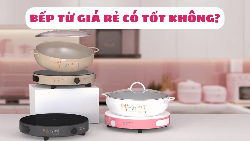 bep-tu-gia-re-co-tot-khong-cach-chon-mua-bep-chat-luong-1
