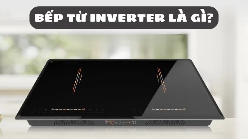 bep-tu-inverter-la-gi-nen-mua-hang-nao-tot-article-1