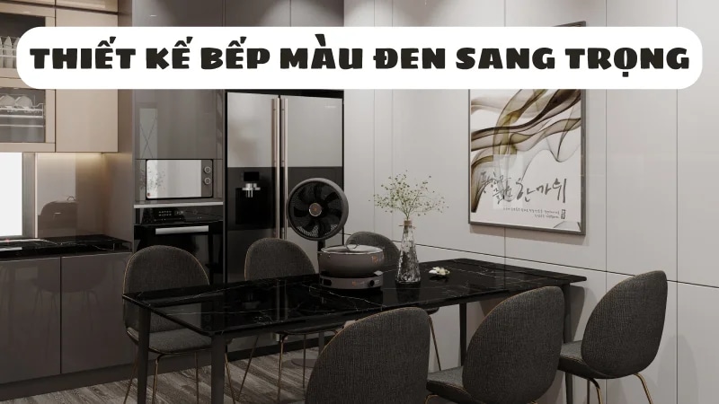 bi-quyet-tao-nen-can-bep-mau-den-sang-trong-va-hien-dai-1