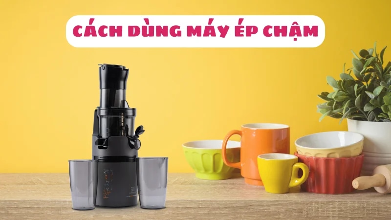 cach-dung-may-ep-cham-huong-dan-chi-tiet-article-1