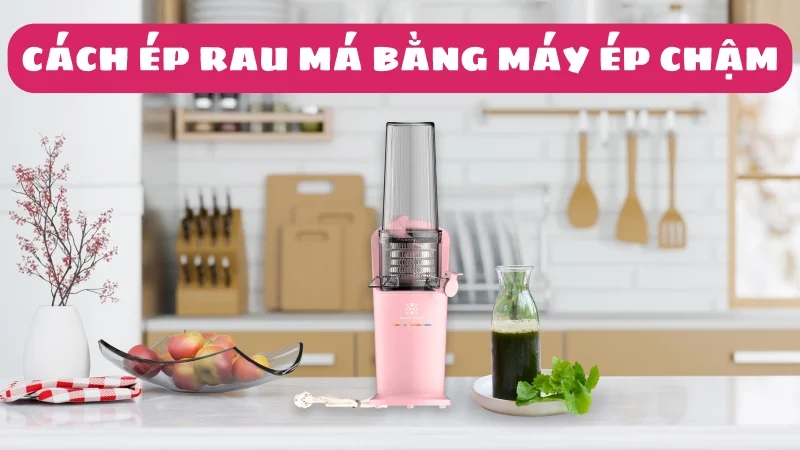cach-ep-rau-ma-bang-may-ep-cham-voi-5-cong-thuc-chuan-vi-1