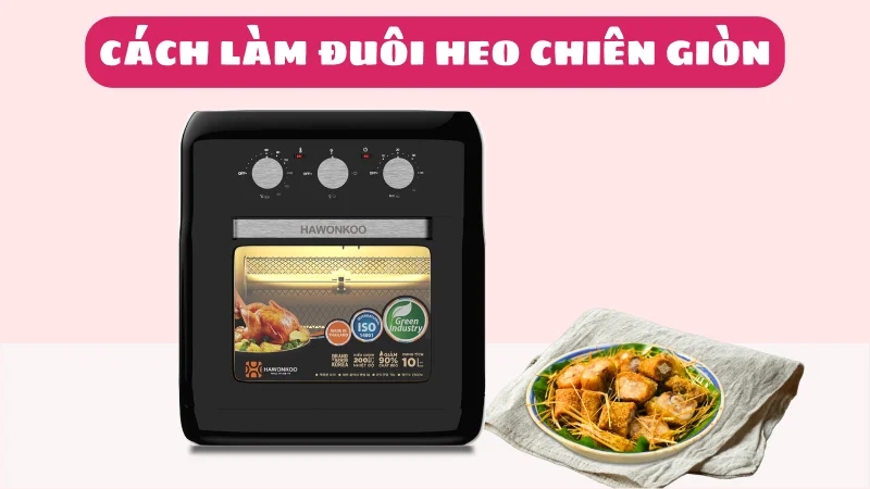 cach-lam-duoi-heo-chien-gion-bang-noi-chien-khong-dau-1