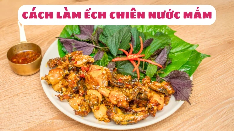 cach-lam-ech-chien-nuoc-mam-thom-ngon-dam-da-cuc-hao-com-1