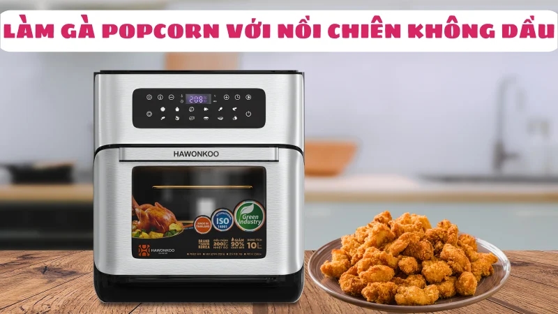 cach-lam-ga-popcorn-kfc-bang-noi-chien-khong-dau-gion-rum-1