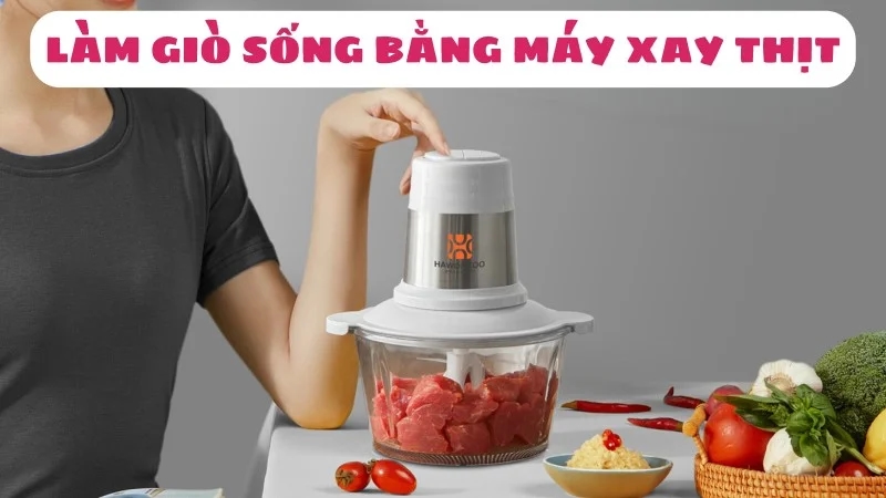 cach-lam-gio-song-bang-may-xay-thit-ngon-1