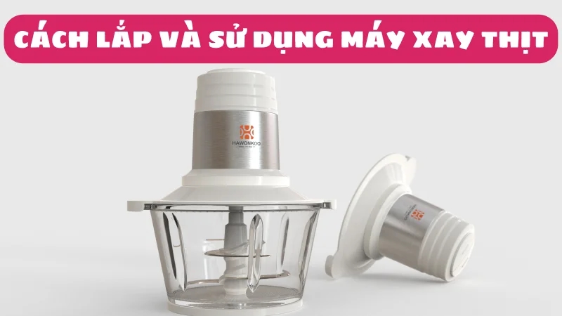 cach-lap-may-xay-thit-food-processor-1