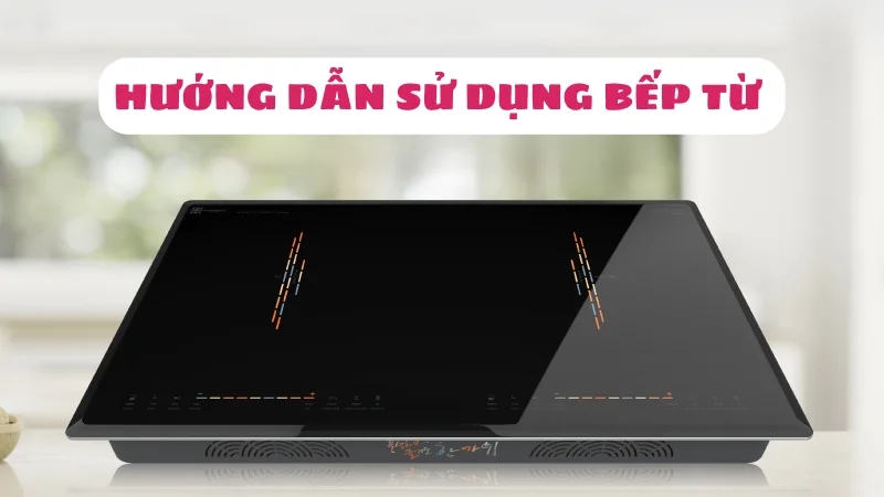 cach-su-dung-bep-tu-huong-dan-dung-cach-1