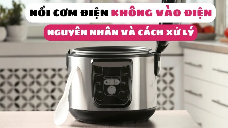 cach-xu-ly-noi-com-dien-khong-vao-dien-khong-len-den-va-khong-nong-article-1