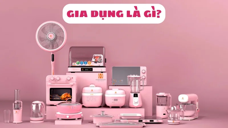 do-gia-dung-la-gi-top-thiet-bi-gia-dung-thiet-yeu-dung-hang-ngay-1
