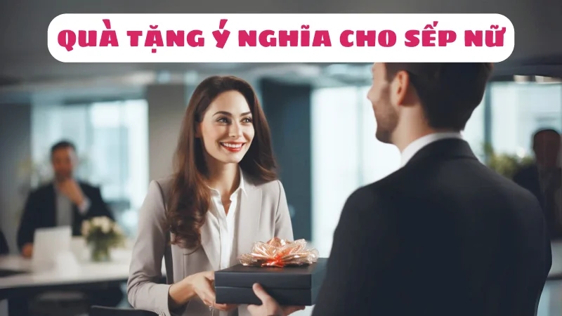 goi-y-10-mon-qua-tang-sep-nu-tinh-te-an-tuong-va-y-nghia-1