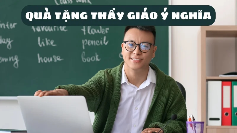 goi-y-nhung-mon-qua-tang-thay-giao-an-tuong-va-y-nghia-1