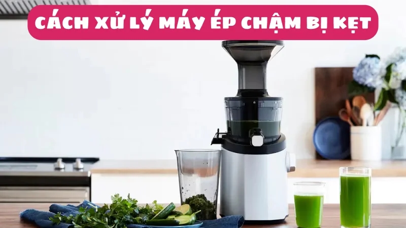 may-ep-cham-bi-ket-khong-thao-ra-duoc-phai-lam-sao-1