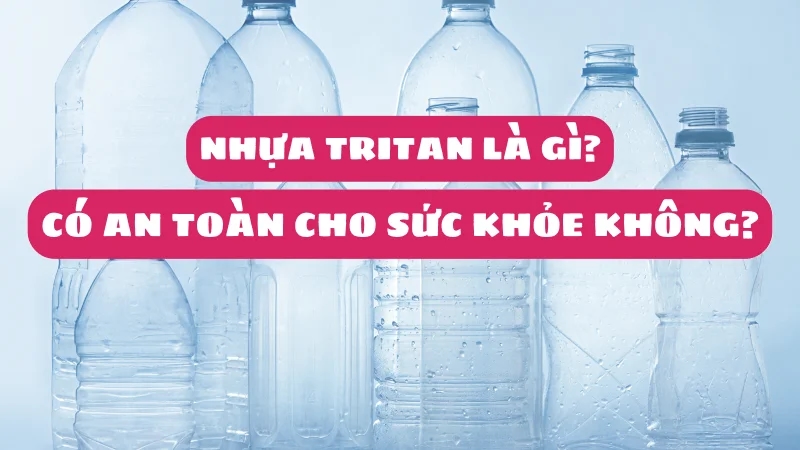 nhua-tritan-la-gi-co-an-toan-khong-ung-dung-1