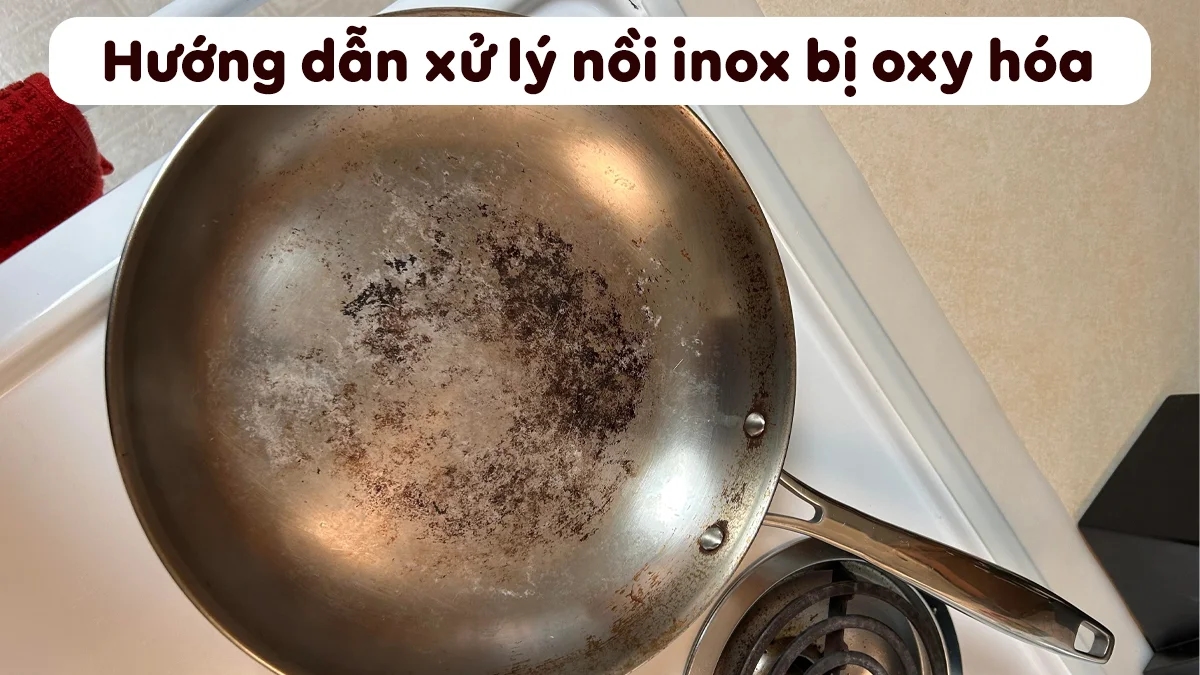 noi-inox-bi-oxy-hoa-gi-set-nguyen-nhan-amp-cach-xu-ly-a-z-1