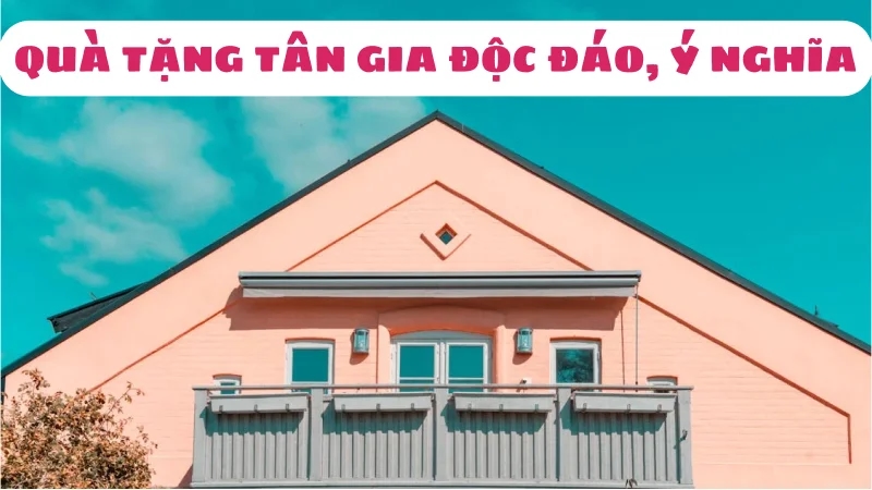 qua-tang-tan-gia-nen-mua-gi-top-10-mon-qua-doc-dao-y-nghia-1