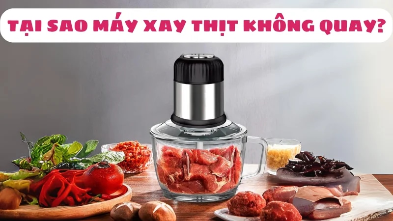 tai-sao-may-xay-thit-khong-quay-nong-va-boc-khoi-article-1