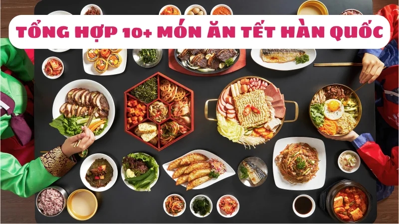 tong-hop-10-mon-an-tet-han-quoc-khong-the-thieu-trong-mam-co-1