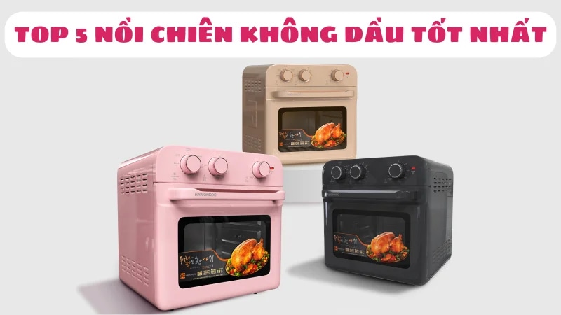top-5-noi-chien-khong-dau-tot-nhat-hien-nay-review-1