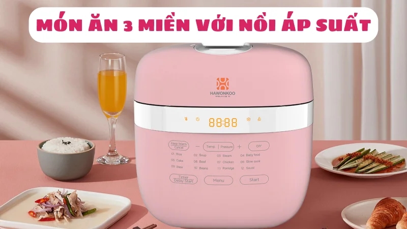 trai-nghiem-am-thuc-3-mien-bac-trung-nam-voi-noi-ap-suat-hawonkoo-1