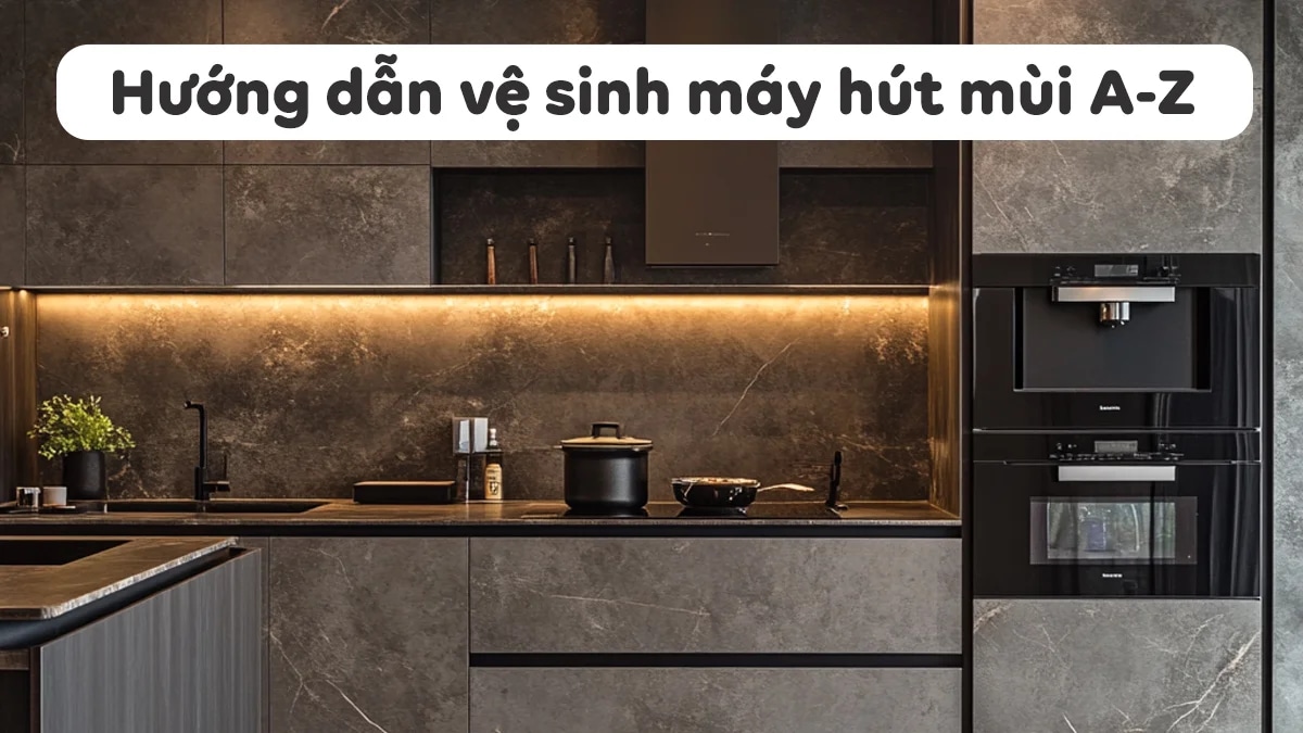 ve-sinh-may-hut-mui-don-gian-chi-voi-6-buoc-don-gian-a-z-1